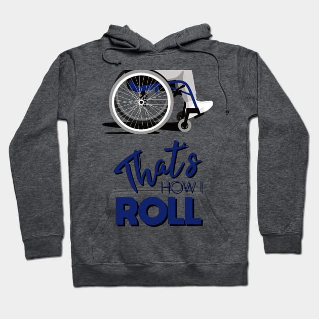 Manual Wheelchair | That’s How I Roll Typography - Blue & Grey (Dark Background) Hoodie by Ladyface Creations